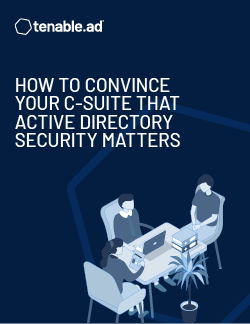 How to Convince Your C-Suite That Active Directory Security Matters