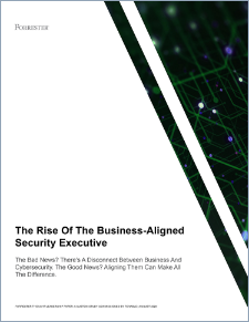 Download the Full Study: The Rise of the Business-Aligned Security Executive