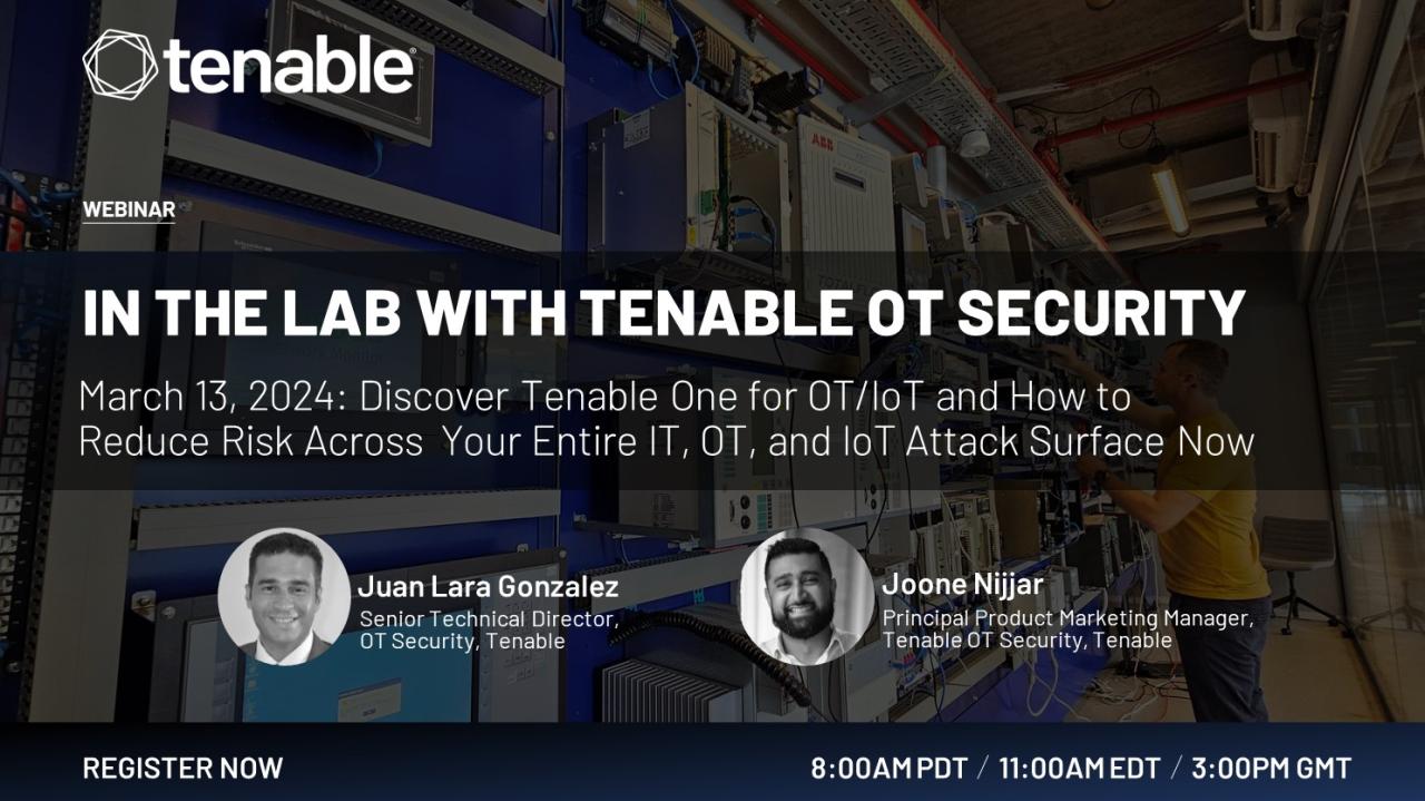 In the Lab with Tenable OT Security, March 2024: Discover Tenable One For OT/IoT and How To Reduce Risk Across  Your Entire IT, OT, and IoT Attack Surface Now