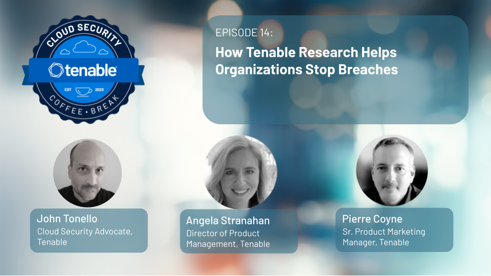 Episode 14: How Tenable Research Helps Organizations Stop Breaches