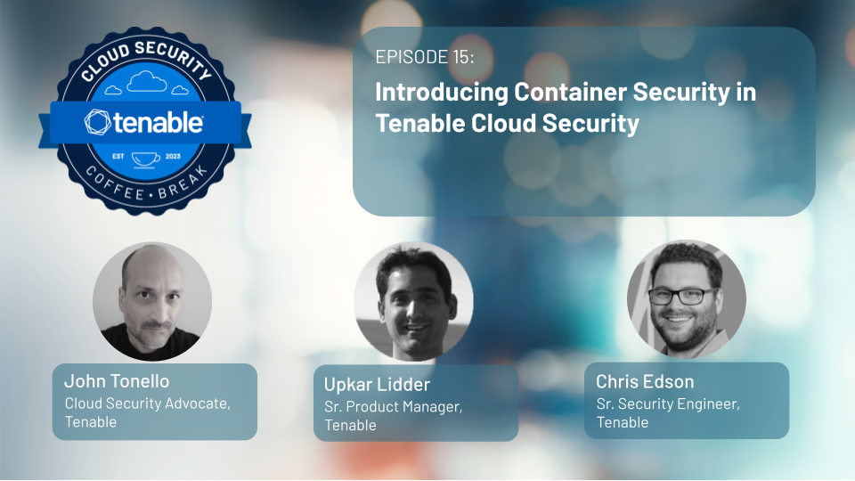 Episode 15: Introducing Container Security in Tenable Cloud Security