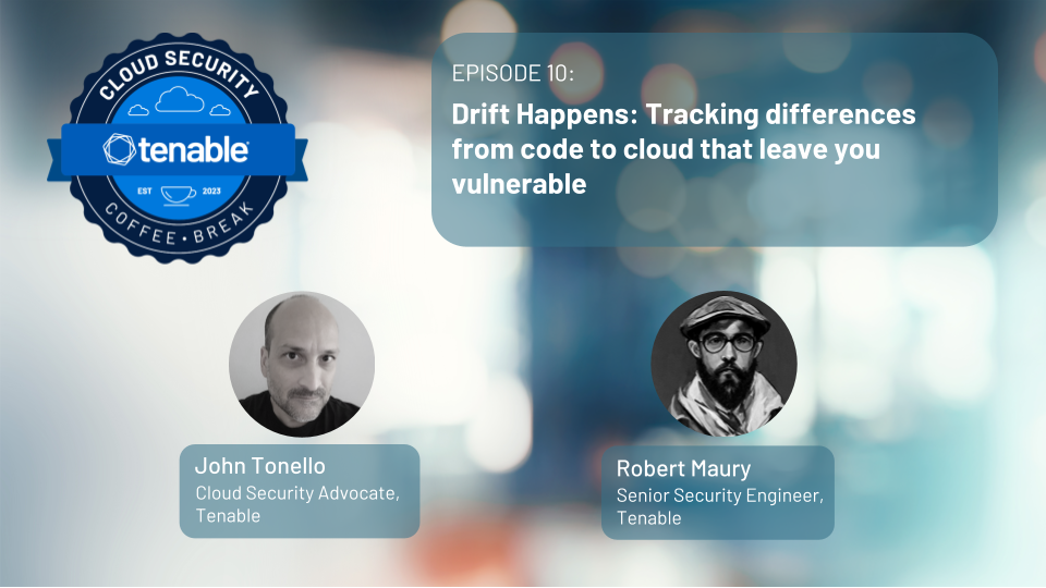 Episode 10: Drift Happens: Tracking differences from code to cloud that leave you vulnerable