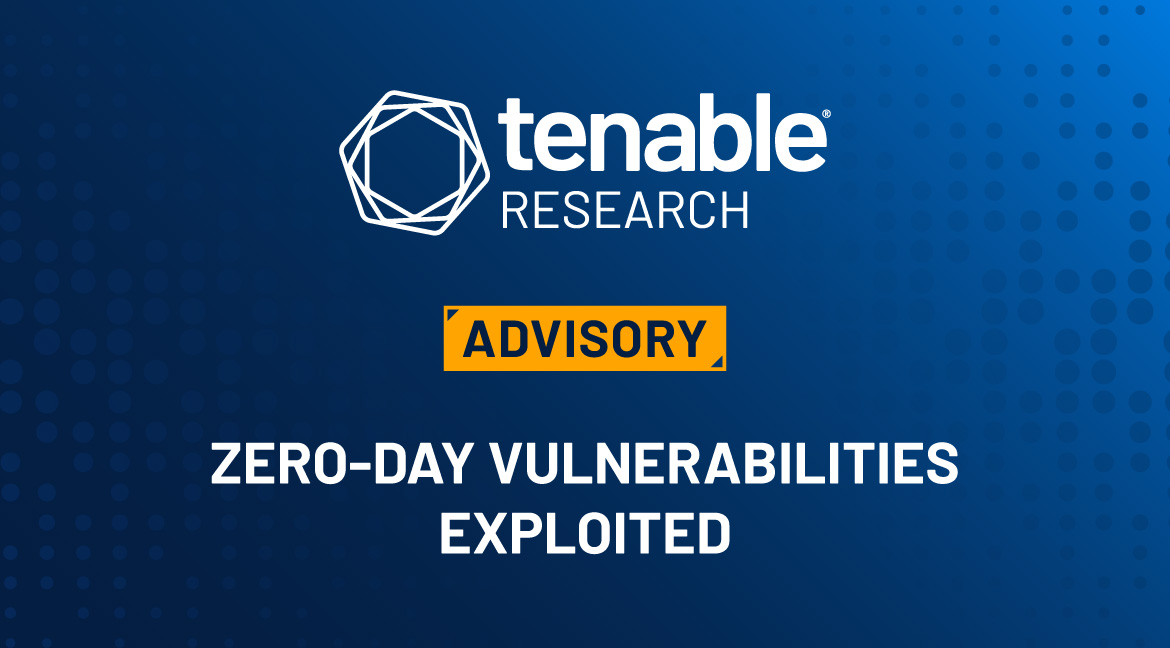 A blue gradient background with the Tenable Research logo at the top. The word "Advisory" is underneath the logo inside of a yellow box. Underneath this box are the words "Zero-Day Vulnerabilities Exploited."