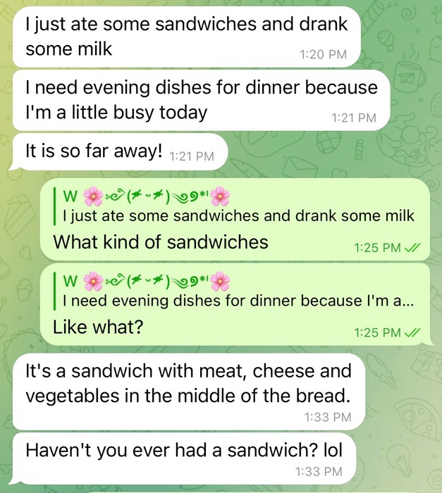 豚殺し屋の Telegram メッセージ。夕飯について話していて、どのような種類のサンドイッチを食べたか聞かれたときに、誤った応答をしている。英語の質問を誤解した例。