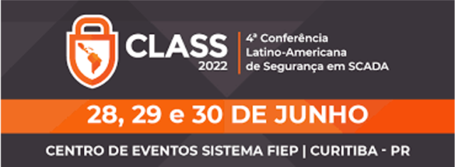 CLASS 2022 - 4 Conferencia Latino-Americana de Segurança em SCADA
