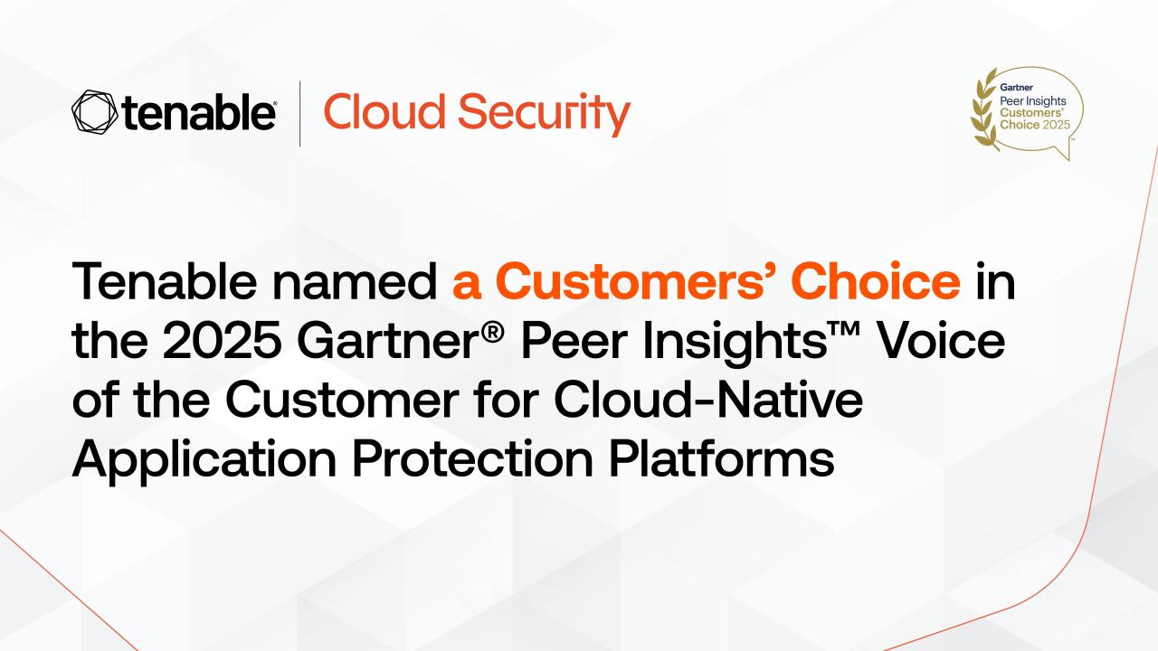 Tenable Named a Customers’ Choice in the 2025 Gartner® Peer Insights™ Voice of the Customer for Cloud-Native Application Protection Platforms