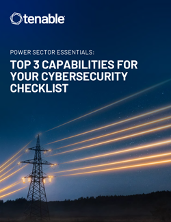Power Sector Essentials: Top 3 Capabilities for Your Cybersecurity Checklist