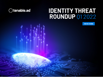 Identity Threat Roundup Q1 2022