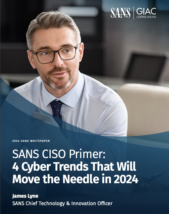 SANS: 4 Key Trends for CISOs in 2024